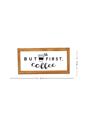 Çay Kahve Köşesi Duvar Dekoru But Fırst Coffe Beyaz Zeminli Ahşap Çerçeveli Tablo