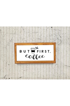 Çay Kahve Köşesi Duvar Dekoru But Fırst Coffe Beyaz Zeminli Ahşap Çerçeveli Tablo