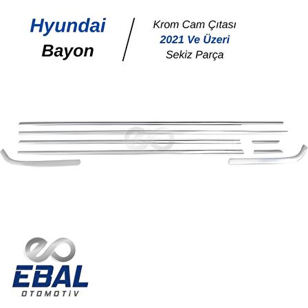 Hyundai Bayon Krom Cam Çıtası 8 parça 2021 ve üzeri Paslanmaz Çelik