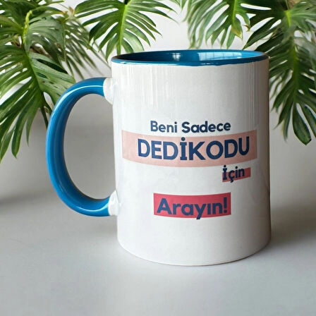 Beni Sadece Dedikodu İçin Arayın Yazılı Baskılı Porselen Kupa