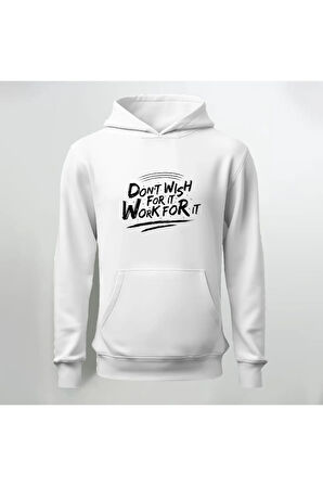 Don't Wish For it Work For it Baskılı Kapüşonlu Sweatshirt Hoodie Kalın Kumaş 3 İplik Şardonlu