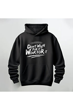 Don't Wish For it Work For it Baskılı Kapüşonlu Sweatshirt Hoodie Kalın Kumaş 3 İplik Şardonlu