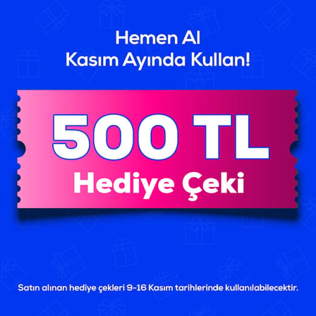9-16 Kasım'de Geçerli 500 TL Hediye Çeki 