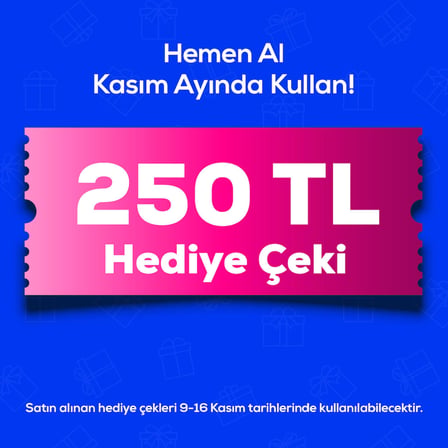 9-16 Kasım'de Geçerli 250 TL Hediye Çeki 