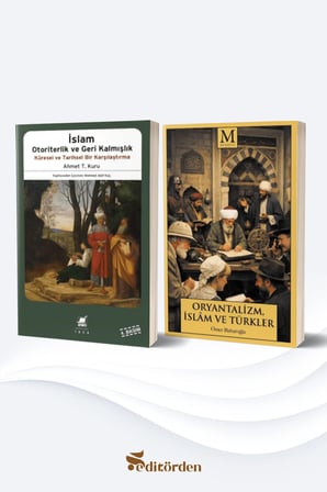 İslam Otoriterlik ve Geri Kalmışlık Küresel ve Tarihsel Bir Karşılaştırma/Ahmet T. Kuru - Oryantalizm, İslâm ve Türkler/Ömer Baharoğlu