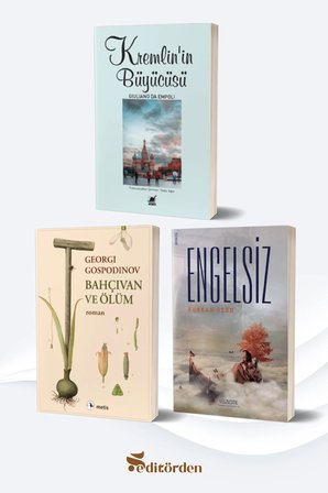 Kremlin’in Büyücüsü/Giuliano da Empoli - Bahçıvan ve Ölüm/Georgi Gospodinov - Engelsiz/Furkan Özen