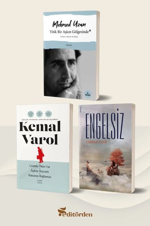 Yitik Bir Aşkın Gölgesinde/Mehmed Uzun - Aşklar, Hevesler, Ayrılıklar Üçlemesi/Kemal Varol - Engelsiz/Furkan Özen
