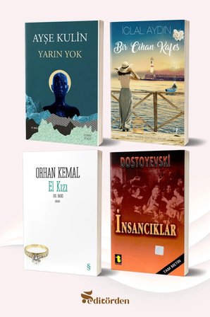 Yarın Yok/Ayşe Kulin - Bir Cihan Kafes/İclal Aydın - El Kızı/Orhan Kemal - İnsancıklar/Dostoyevski
