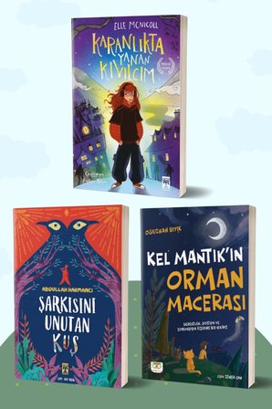 Karanlıkta Yanan Kıvılcım/Elle Mcnicoll - Şarkısını Unutan Kuş/Abdullah Harmancı - Kel Mantık’ın Orman Macerası/Oğuzhan Bıyık
