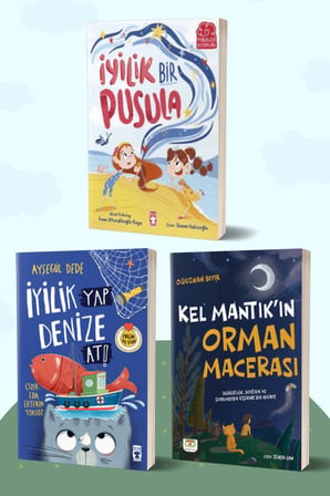 İyilik Bir Pusula/İrem Oturaklıoğlu Kaya - İyilik Yap Denize At!/Ayşegül Dede - Kel Mantık’ın Orman Macerası/Oğuzhan Bıyık