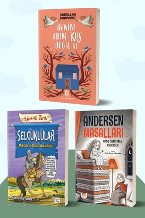 Benim Adım Kuş Değil ki/Abdullah Harmancı - Selçuklular Macera Dolu Anadolu/Metin Özdamarlar - Andersen Masalları/Hans Christian Andersen