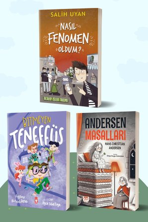 Nasıl Fenomen Oldum?/Salih Uyan - Bitmeyen Teneffüs/Ayşenur Kurtuluş Peltek - Andersen Masalları/Hans Christian Andersen