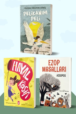 Pelikanım Peli Yeniden Parlayan Güneş/Esra Bulut - Hayal Kaşifi/Süleyman Dilmen - Ezop Masalları/Aisopos