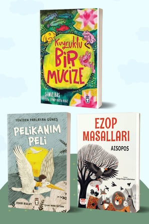 Kuyruklu Bir Mucize/Şeniz Baş - Pelikanım Peli Yeniden Parlayan Güneş/Esra Bulut - Ezop Masalları/Aisopos