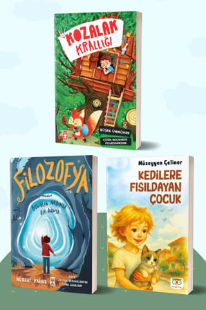 Kozalak Krallığı/Büşra Ümmühan Samancıoğlu - Filozofya Duvarın Ardında Bir Dünya/Nurgül Bahar - Kedilere Fısıldayan Çocuk/Müzeyyen Çetiner