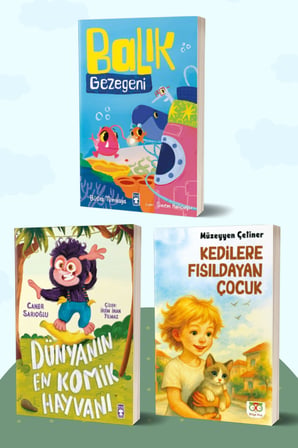 Balık Gezegeni/Büşra Tümkaya - Dünyanın En Komik Hayvanı/Caner Sarıoğlu - Kedilere Fısıldayan Çocuk/Müzeyyen Çetiner