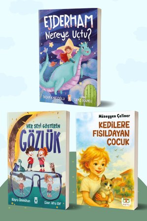 Ejderham Nereye Uçtu?/İhsan Kartoğlu - Her Şeyi Gösteren Gözlük/Büşra Ümmühan - Kedilere Fısıldayan Çocuk/Müzeyyen Çetiner