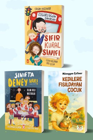 Sıfır Kural Sınıfı & Özgürlüğün Sınırları/Ergün Kazanır - Sınıfta Deney Var! Bilim Dolu Maceralar/Süleyman Dilmen - Kedilere Fısıldayan Çocuk/Müzeyyen Çetiner