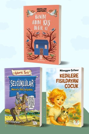 Benim Adım Kuş Değil ki/Abdullah Harmancı - Selçuklular Macera Dolu Anadolu/Metin Özdamarlar - Kedilere Fısıldayan Çocuk/Müzeyyen Çetiner