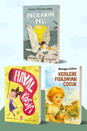 Pelikanım Peli Yeniden Parlayan Güneş/Esra Bulut - Hayal Kaşifi/Süleyman Dilmen - Kedilere Fısıldayan Çocuk/Müzeyyen Çetiner