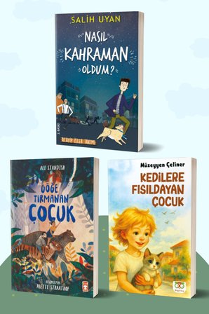Nasıl Kahraman Oldum?/Salih Uyan - Göğe Tırmanan Çocuk/Ali Standish - Kedilere Fısıldayan Çocuk/Müzeyyen Çetiner