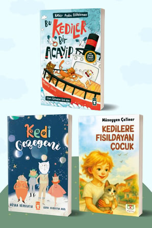 Bu Kediler Bir Acayip/Nehir Aydın Gökduman - Kedi Gezegeni/Büşra Tümkaya - Kedilere Fısıldayan Çocuk/Müzeyyen Çetiner