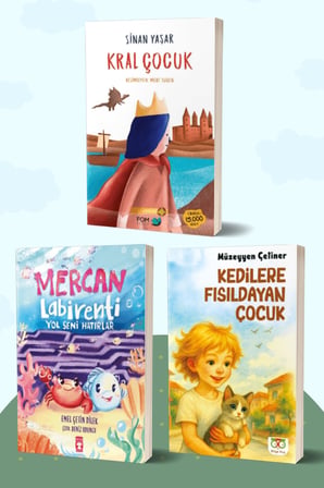 Kral Çocuk/Sinan Yaşar - Mercan Labirenti: Yol Seni Hatırlar/Emel Çetin Dilek - Kedilere Fısıldayan Çocuk/Müzeyyen Çetiner