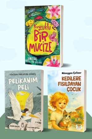 Kuyruklu Bir Mucize/Şeniz Baş - Pelikanım Peli Yeniden Parlayan Güneş/Esra Bulut - Kedilere Fısıldayan Çocuk/Müzeyyen Çetiner