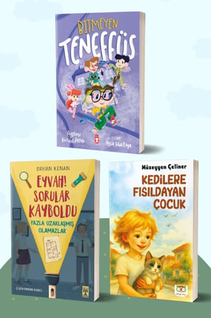 Bitmeyen Teneffüs/Ayşenur Kurtuluş Peltek - Eyvah! Sorular Kayboldu/Orhan Kenan - Kedilere Fısıldayan Çocuk/Müzeyyen Çetiner