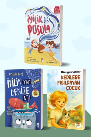 İyilik Bir Pusula/İrem Oturaklıoğlu Kaya - İyilik Yap Denize At!/Ayşegül Dede - Kedilere Fısıldayan Çocuk/Müzeyyen Çetiner
