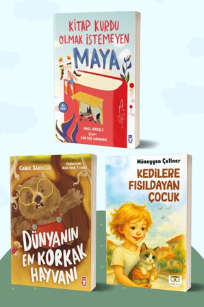 Kitap Kurdu Olmak İstemeyen Maya/Anıl Basılı - Dünyanın En Korkak Hayvanı/Caner Sarıoğlu - Kedilere Fısıldayan Çocuk/Müzeyyen Çetiner