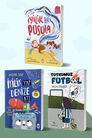 İyilik Bir Pusula/İrem Oturaklıoğlu Kaya - İyilik Yap Denize At!/Ayşegül Dede - Tutkumuz Futbol/Vacip Örger