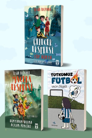 Gelecek Ekspresi Çöp Dünya - Macera Ekspresi Dünyanın Dışına Açılan Pencere/Özgür Balpınar - Tutkumuz Futbol/Vacip Örger