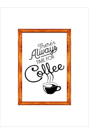 Kahve Köşesi Duvar Dekoru Theres Always Time For Coffe Beyaz Zeminli Ahşap Çerçeveli Tablo