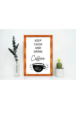 Duvar Dekoru ,Çay Kahve Köşesi ,Keep Calm And Drink Coffee, Ahşap Çerçeveli Tablo