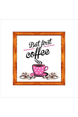Kahve Köşesi Duvar Dekoru First Coffee Pembe Fincanlı Beyaz Zeminli Ahşap Çerçeveli Tablo