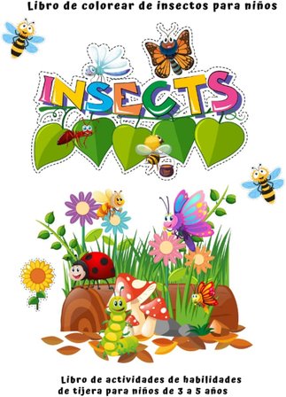 Independently published Insectos Libro de colorear de insectos para niños Libro de actividades de habilidades de tijera para niños de 3 a 5 años: Cuaderno de pintar insectos y bichos para niños y