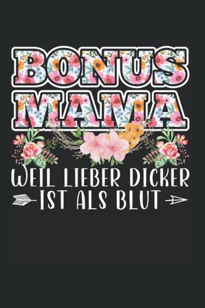 Independently published Bonus Mama weil lieber dicker ist als Blut: Bonus Mama & Familie Notizbuch 6' x 9' Stiefmütter Stiefkind Geschenk (German Edition)