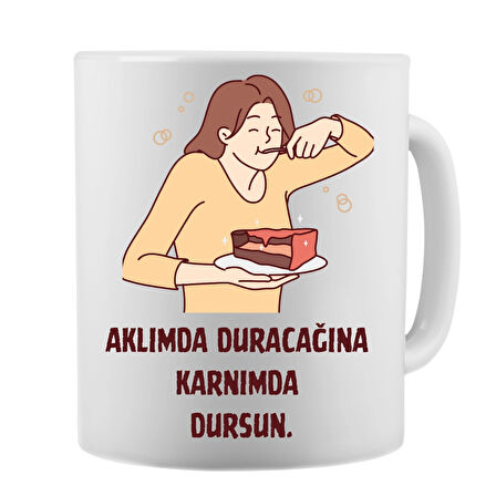 Aklımda Duracağına Karnımda Dursun- Komik Yazı Baskılı Kupa Bardak