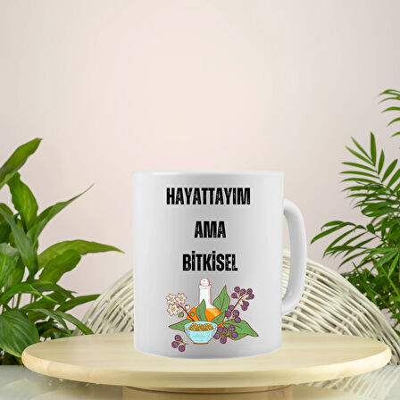 Hayattayım Ama Bitkisel - Komik Yazı Baskılı Seramik Kupa Bardak