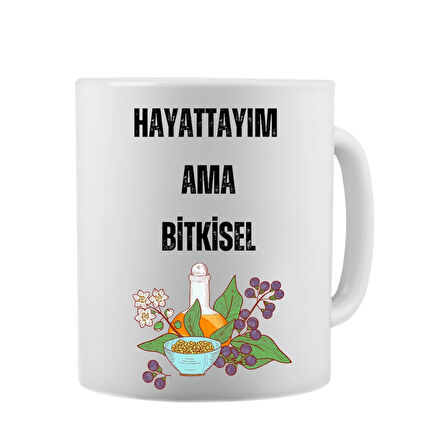 Hayattayım Ama Bitkisel - Komik Yazı Baskılı Seramik Kupa Bardak