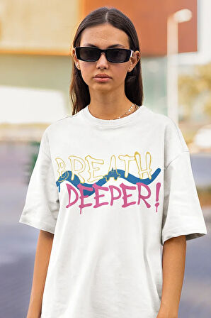 Breath Deeper Yazılı Unisex Oversize Tasarım Tişört