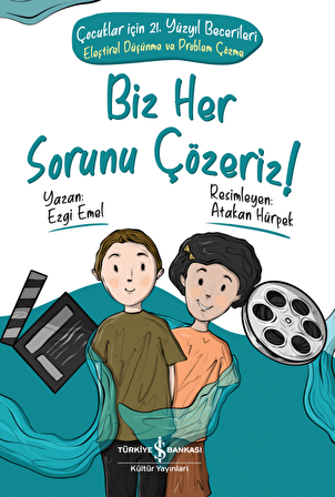 Biz Her Sorunu Çözeriz! - Çocuklar İçin 21. Yüzyıl Becerileri – Eleştirel Düşünme ve Problem Çözme