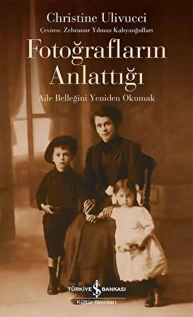 Fotoğrafların Anlattığı - Aile Belleğini Yeniden Okumak