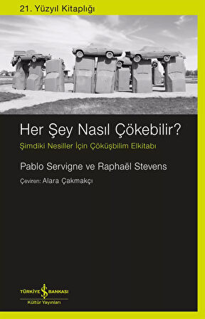 Her Şey Nasıl Çökebilir? -  Şimdiki Nesiller İçin Çöküşbilim Elkitabı