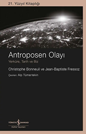 Antroposen Olayı - Yerküre, Tarih ve Biz