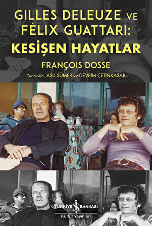 Gilles Deleuze ve Félix Guattari: Kesişen Hayatlar