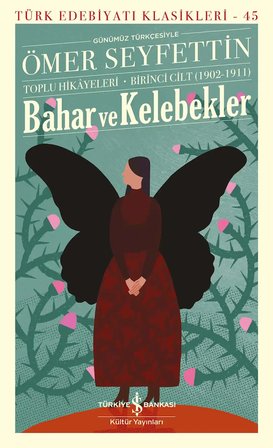 Bahar ve Kelebekler – Toplu Hikâyeleri Birinci Cilt (1902-1911)