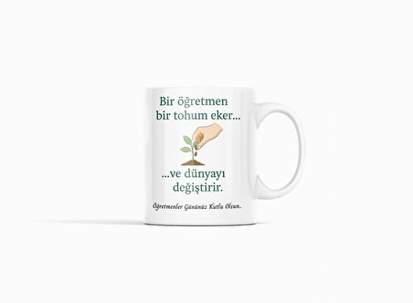 Bir Öğretmen Bir Tohum Eker Temalı Öğretmenler Günü Hediyesi Kupa Bardak
