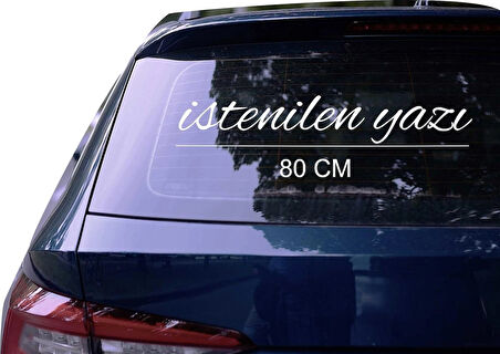 80 cm Kişiye Özel Araç Arkası Cam Yazı Söz Sticker Yapıştırma 